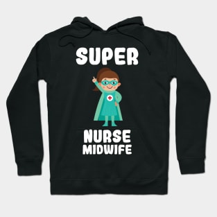 Super Nurse Midwife Funny Cute Women Nurses Gift Hoodie